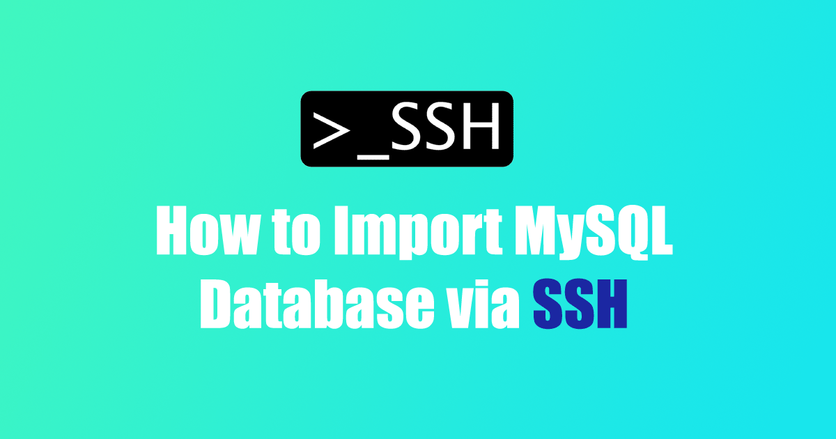 How to Import MySQL Database via SSH